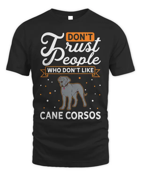 Dont Trust people Who dont like Cane Corsos
