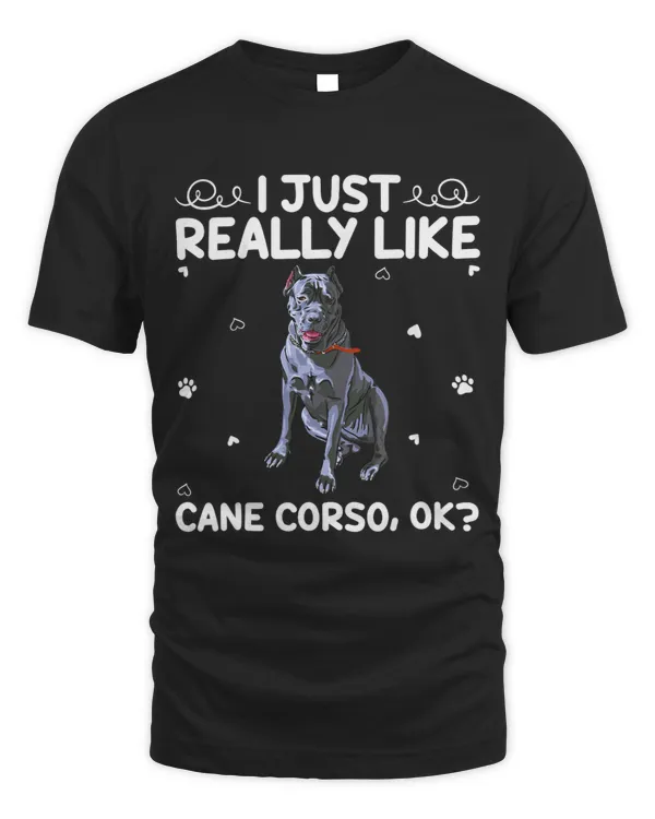 Funny Cane Corso Dog Lover I Just Really Like Cane Corso Ok