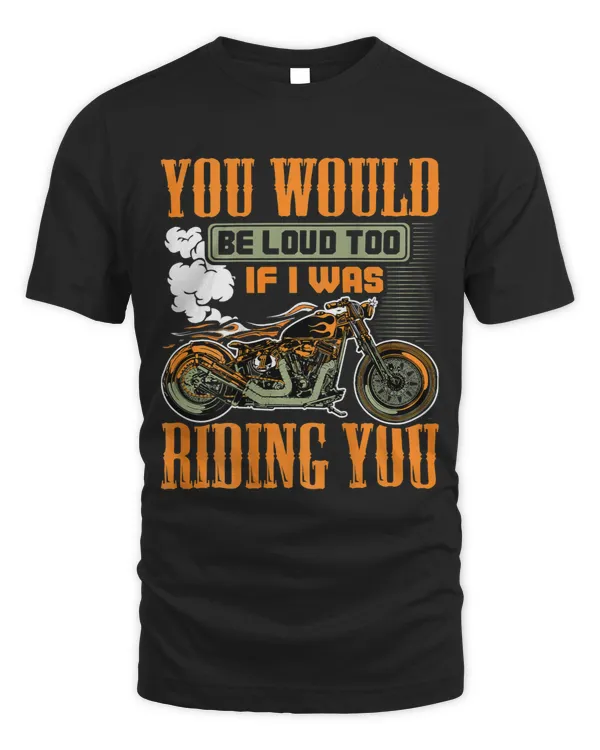 You Would Be Loud Too If I Was Riding You Gift on back 68