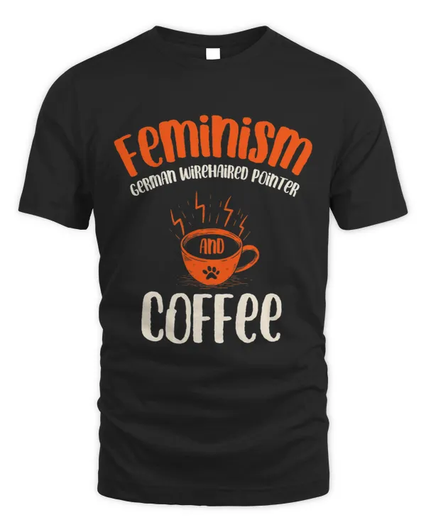 Feminism German Wirehaired Pointer and Coffee Dog Lover
