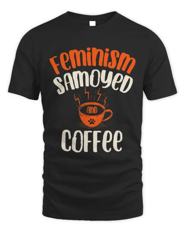 Feminism Samoyed and Coffee Dog Lover Feminist Pets