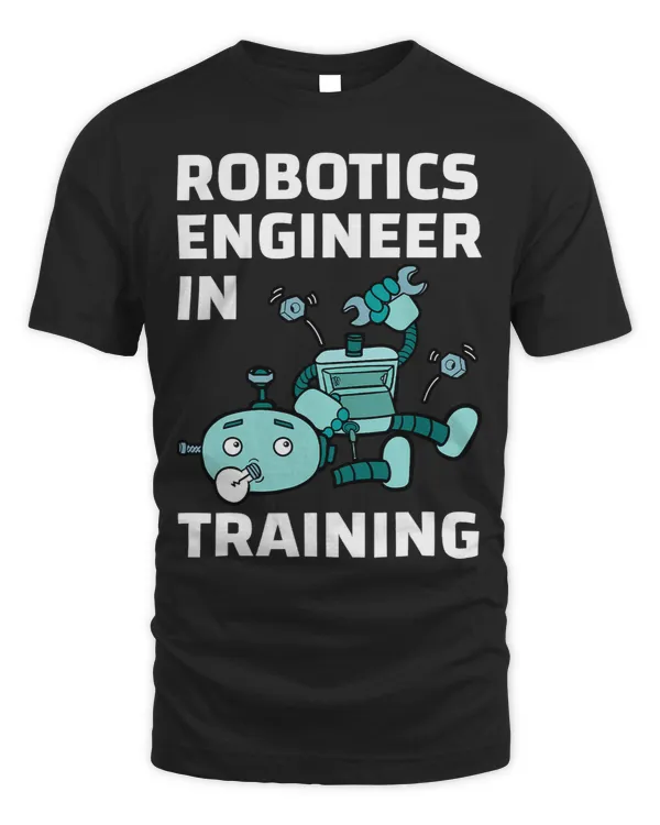 Robotics Engineer In Training Student Robot Lover Roboticist