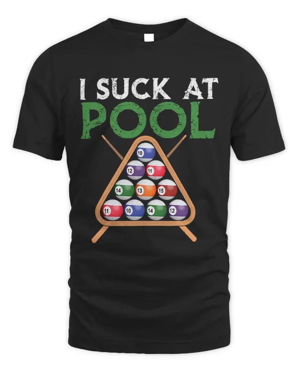 Snooker Pool Shirt I Suck At Pools For Billiards Players