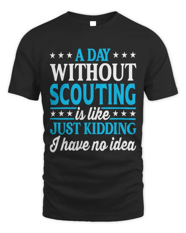 A Day Without Scouting Funny Scouting Scout 3