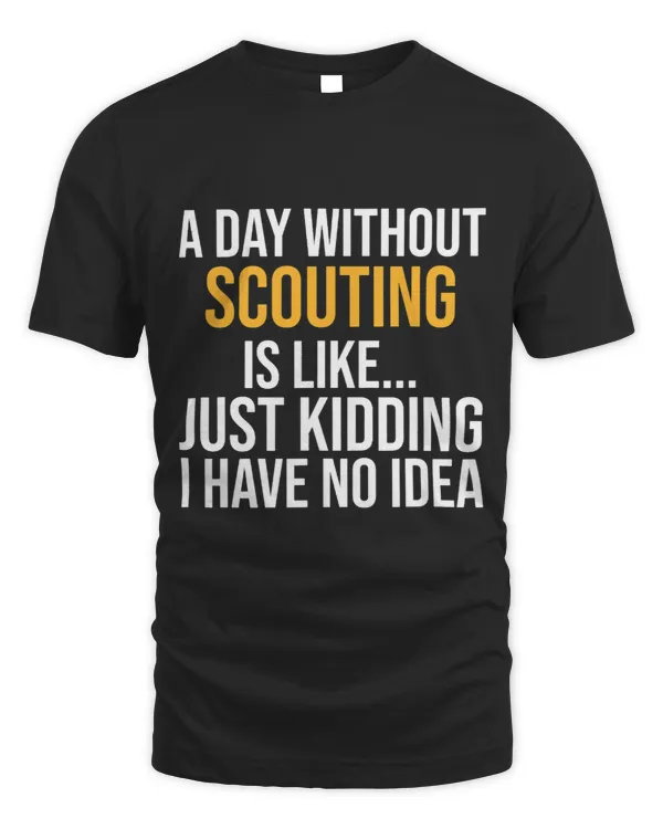 A DAY WITHOUT SCOUTING IS LIKE.. FUNNY