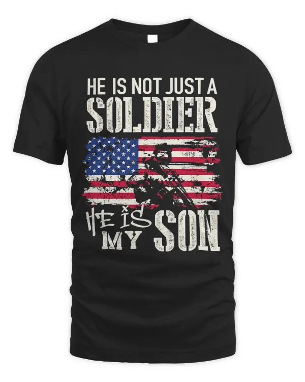 Soldier Dad Shirt He Not Just Soldier He Is My Son Father