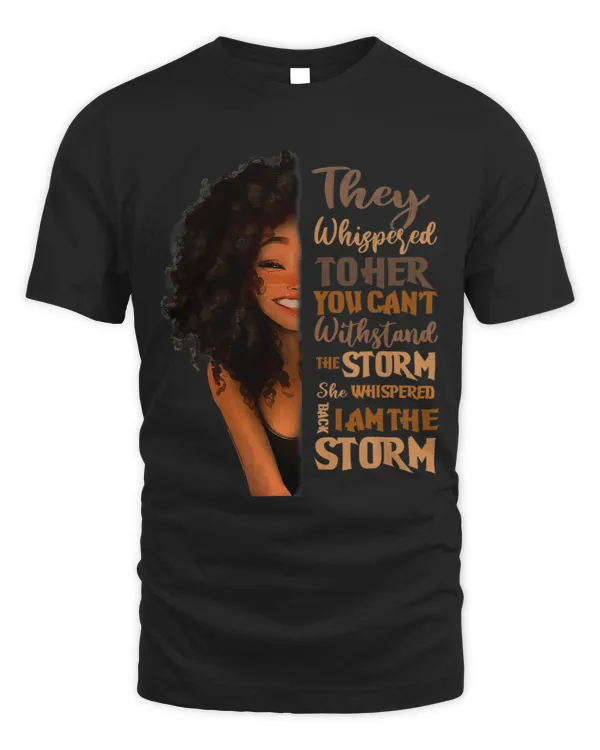 She Whispered Back I Am The Storm Black History Month Gifts