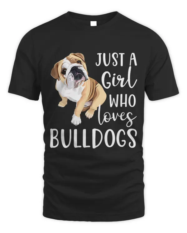 Just a Girl Who Loves Bulldogs Funny Bulldog Dog 253