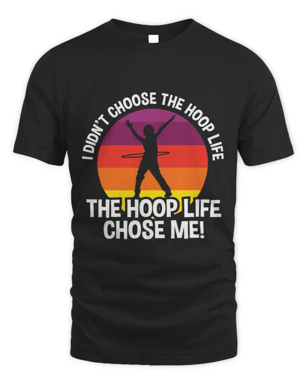 The Hoop Life Chose Me Funny Hula Hoop