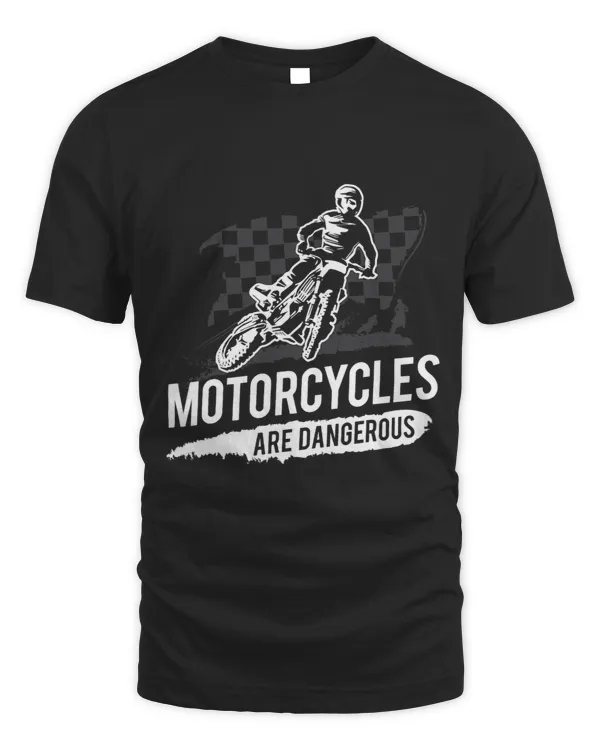 Motorcycles Are Dangerous Dirtbike Motorcross