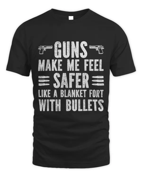 Gun Lover Dad Guns Make me Feel Safer Like a Blanket