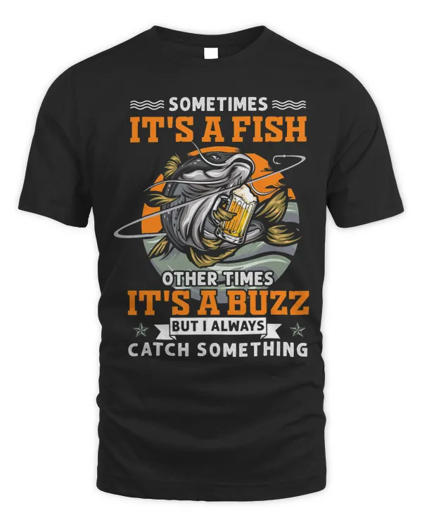 Sometimes Its A Fish Other Times Its A Buzz Beer Fishing