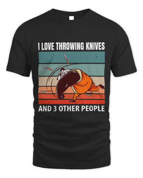 I Love Throwing Knives And 3 Other People