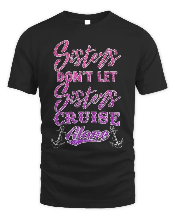 Sisters Dont Let Sisters Cruise Alone Women Girls Cruising