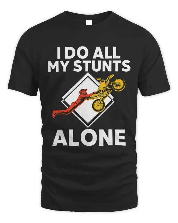 I do all my stunts alone Motorcross Stunts driver gift 3