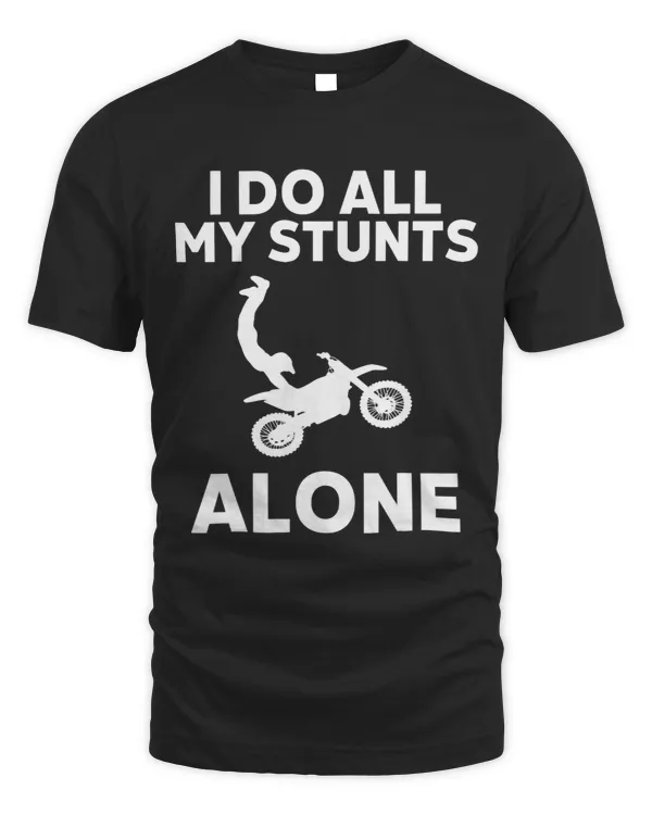 I do all my stunts alone Motorcross Stunts driver gift