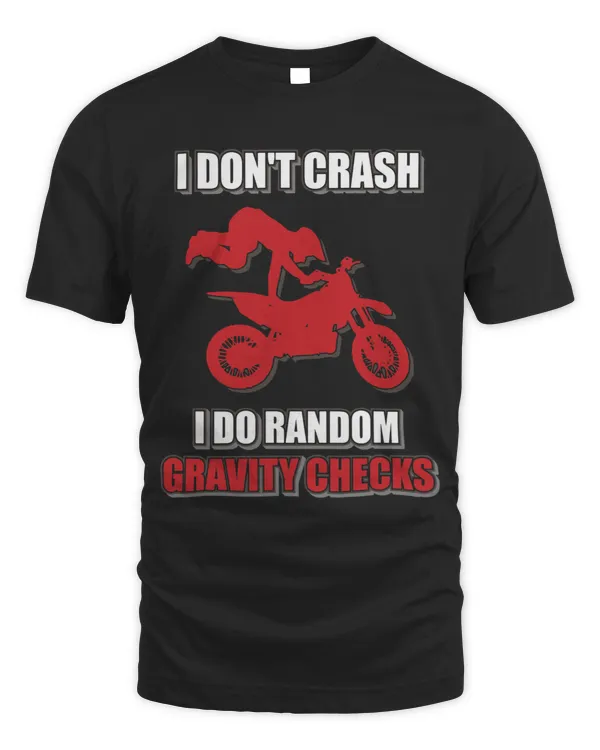 I Dont Crash I Do Random Gravity Checks Boys Motorcross