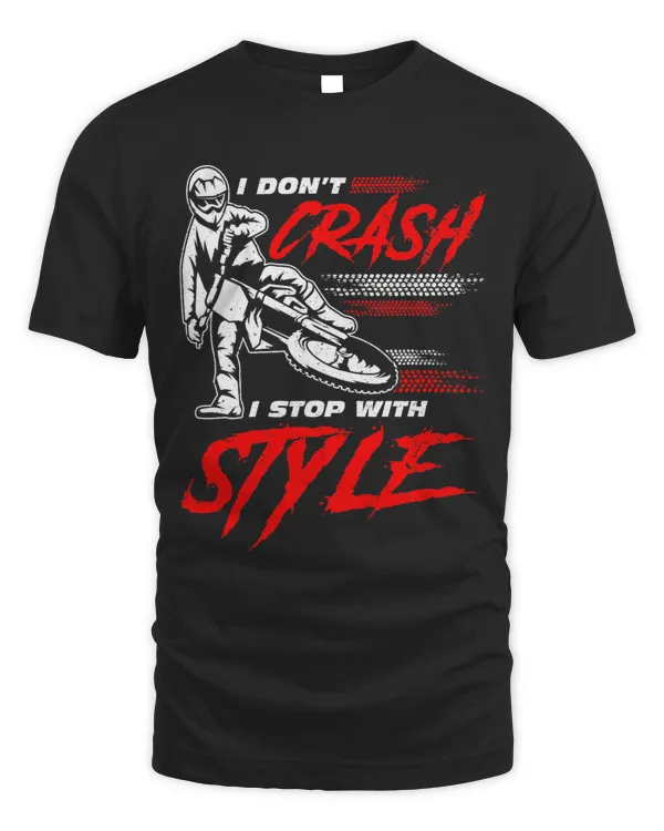 I dont crash I stop with style Design for a Motorcross Fan