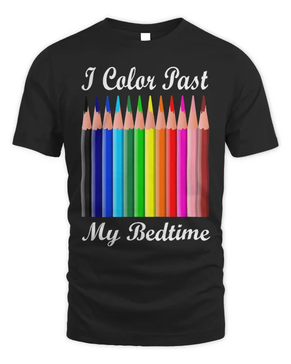 I Color Past My Bedtime Coloring T Shirt Tee