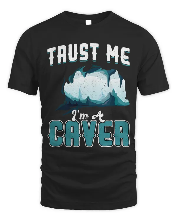 Trust Me Im A Caver Caving Spelunker
