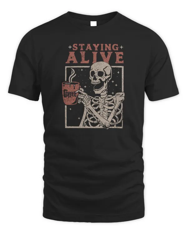 Funny Staying Alive Coffee Skeleton Halloween Vintage