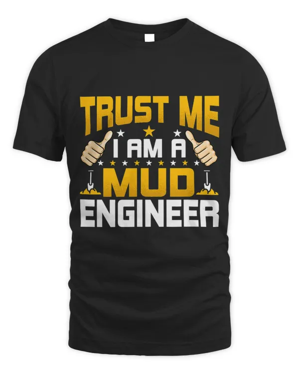Im a Mud Engineering Funny Mud Engineering Engineer