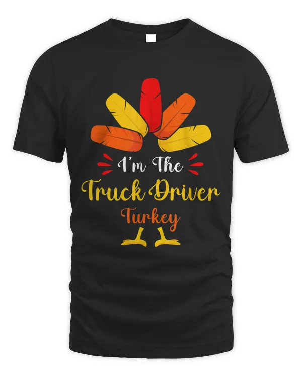 Im The Truck Driver Turkey Funny Thanksgiving Matching