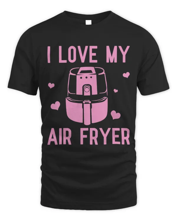 Funny I Love My Air Fryer Gift Cool Cooking Lovers Cooks