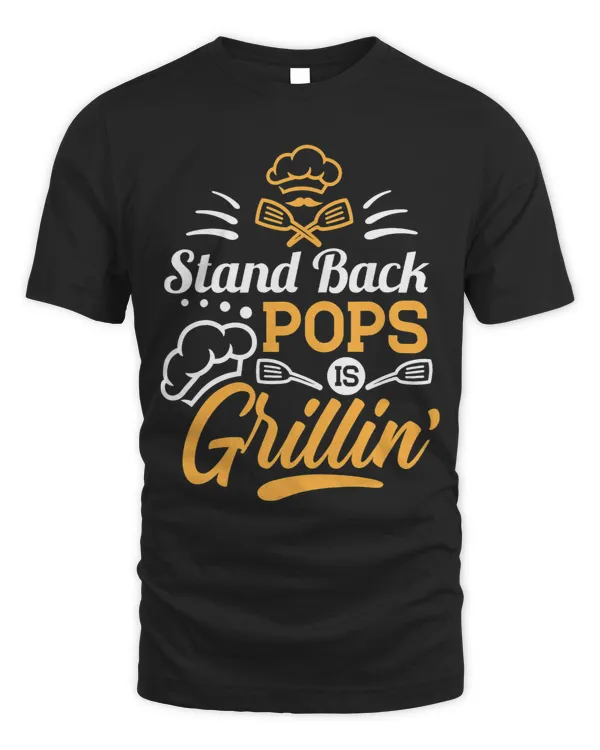Mens Stand Back Pops Is Grillin Grill Master Grandpa Cooking