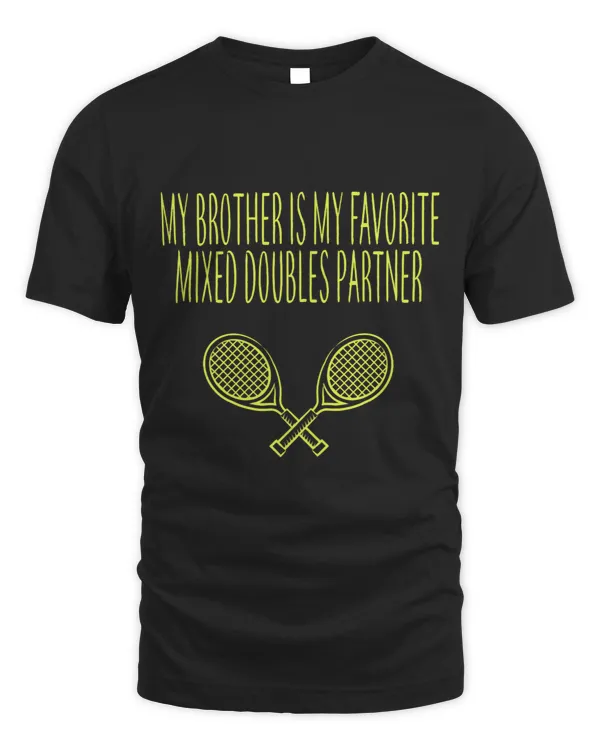 MY BROTHER IS MY FAVORITE MIXED DOUBLES PARTNER SISTER TENNI