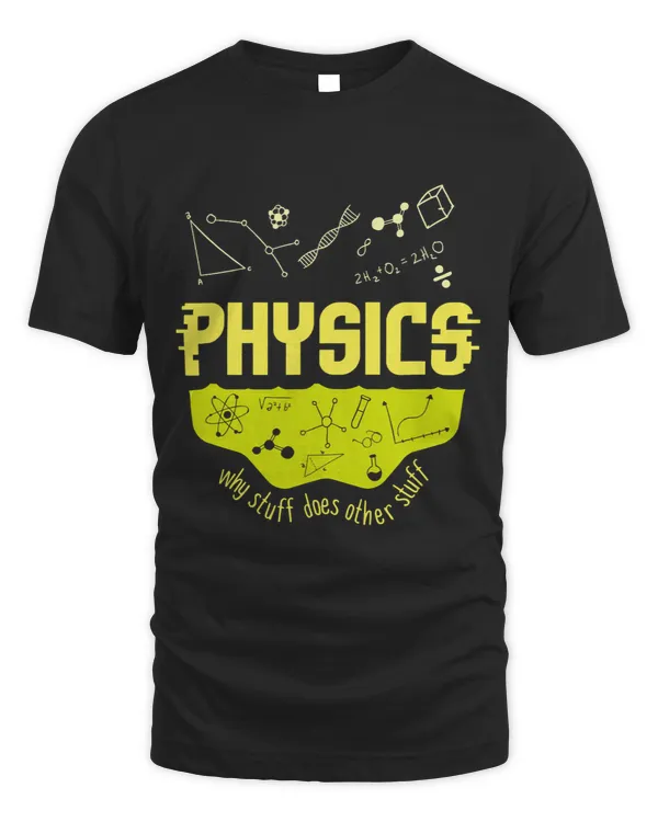 Physics Why Stuff Does Other Stuff I Scientist I Physicists