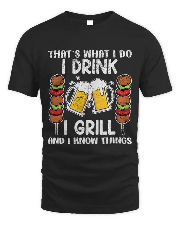 Thats What I Do I Drink I Grill And Know Things Funny Mens