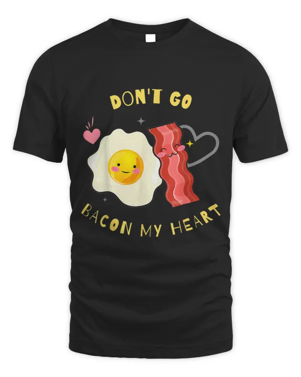 Funny Food Dont Go Bacon My Heart BBQ Grill Chef