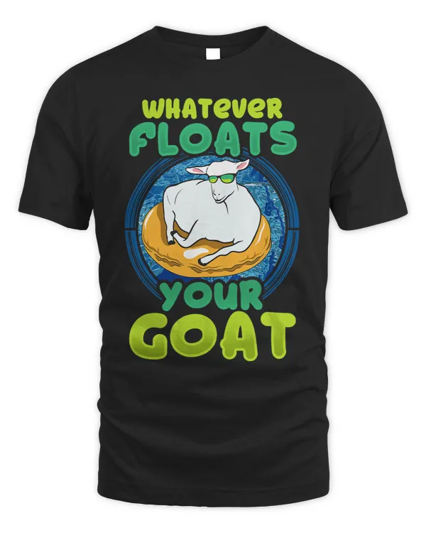 Funny Goat Whatever Floats Your Goat 2Goat Lover Gift Funny Saying