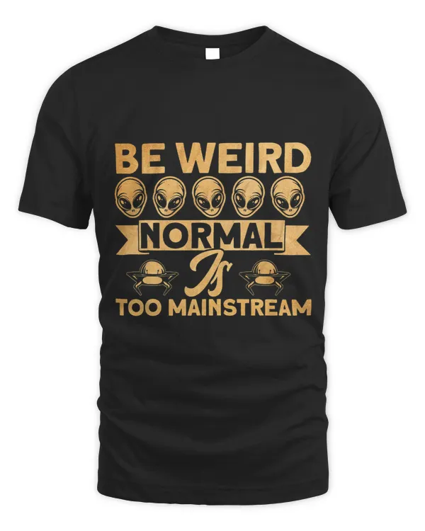 Aliens Vintage Retro Be Weird Normal Is Too Mainstream