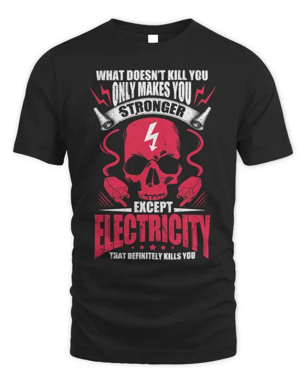 Mens What doesnt kill you makes you stronger except electricity