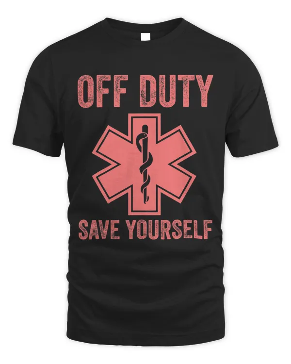 Funny Off Duty Save Yourself Gift Cute Paramedic Men Women