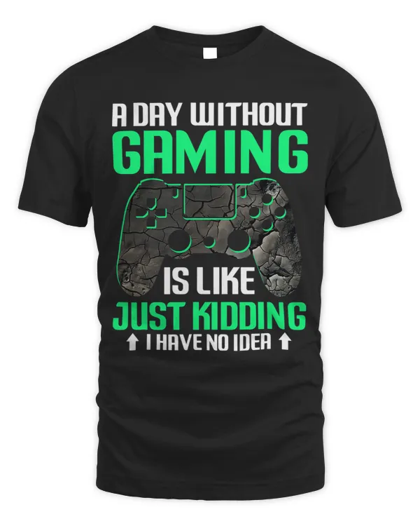 A Day Without Gaming Is Like Funny Video Games Gift Men Boys