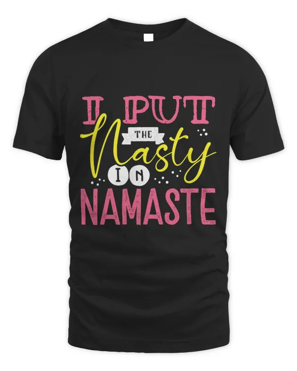 Funny Yoga I Put Nasty In Namaste Spiritualism Meditation