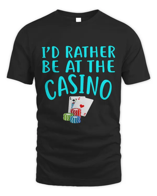 Id Rather Be At The Casino Funny Casino Gambler BLU