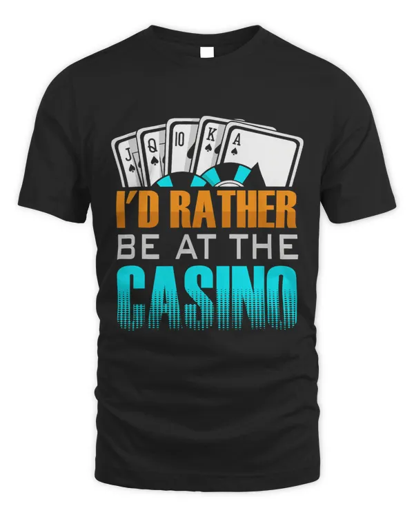 Id Rather Be At The Casino Gambling