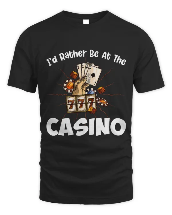 ID RATHER BE AT THE CASINO