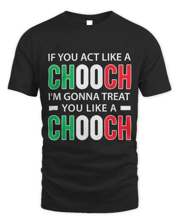 If You Act Like A Chooch Funny Italian American Slang