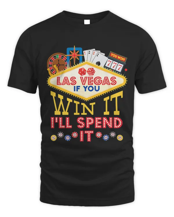 Las Vegas Casino If You Win It Ill Spend It Gambling