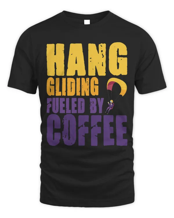 Hang Gliding Fueled By Coffee Funny HangGliding Skydiving