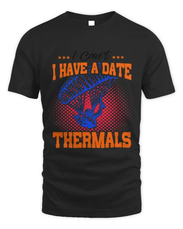 I Cant I Have A Date Thermals Parachute Skydiving Paraglide