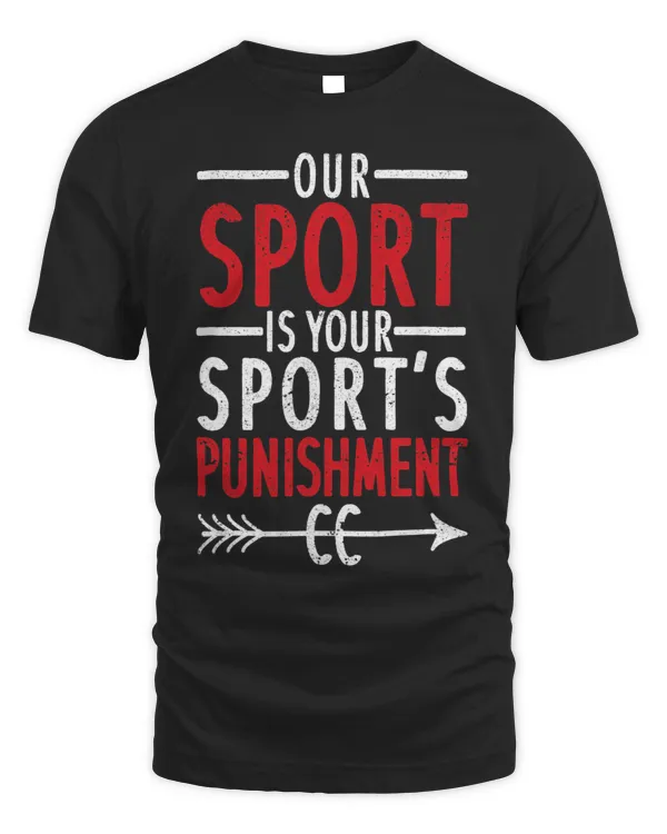 Our Sport Is Your Sports Punishment Funny Cross Country