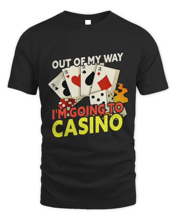 Out Of My Way Im Going To Casino Funny Gambling 3