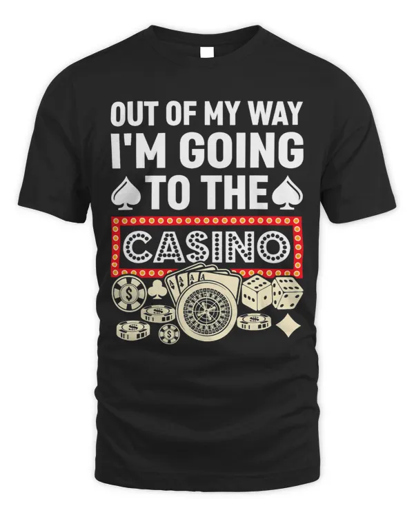 Out Of My Way Im Going To Casino Funny Gambling Poker Mens