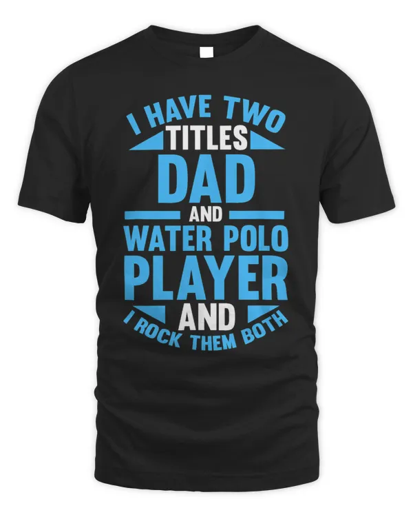 Mens I have two titles Son and Water Polo Player